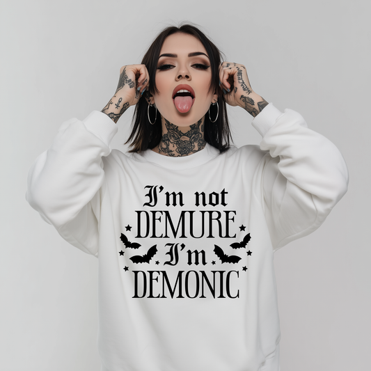 I'm Not Demure I'm Demonic Printed Sweatshirt