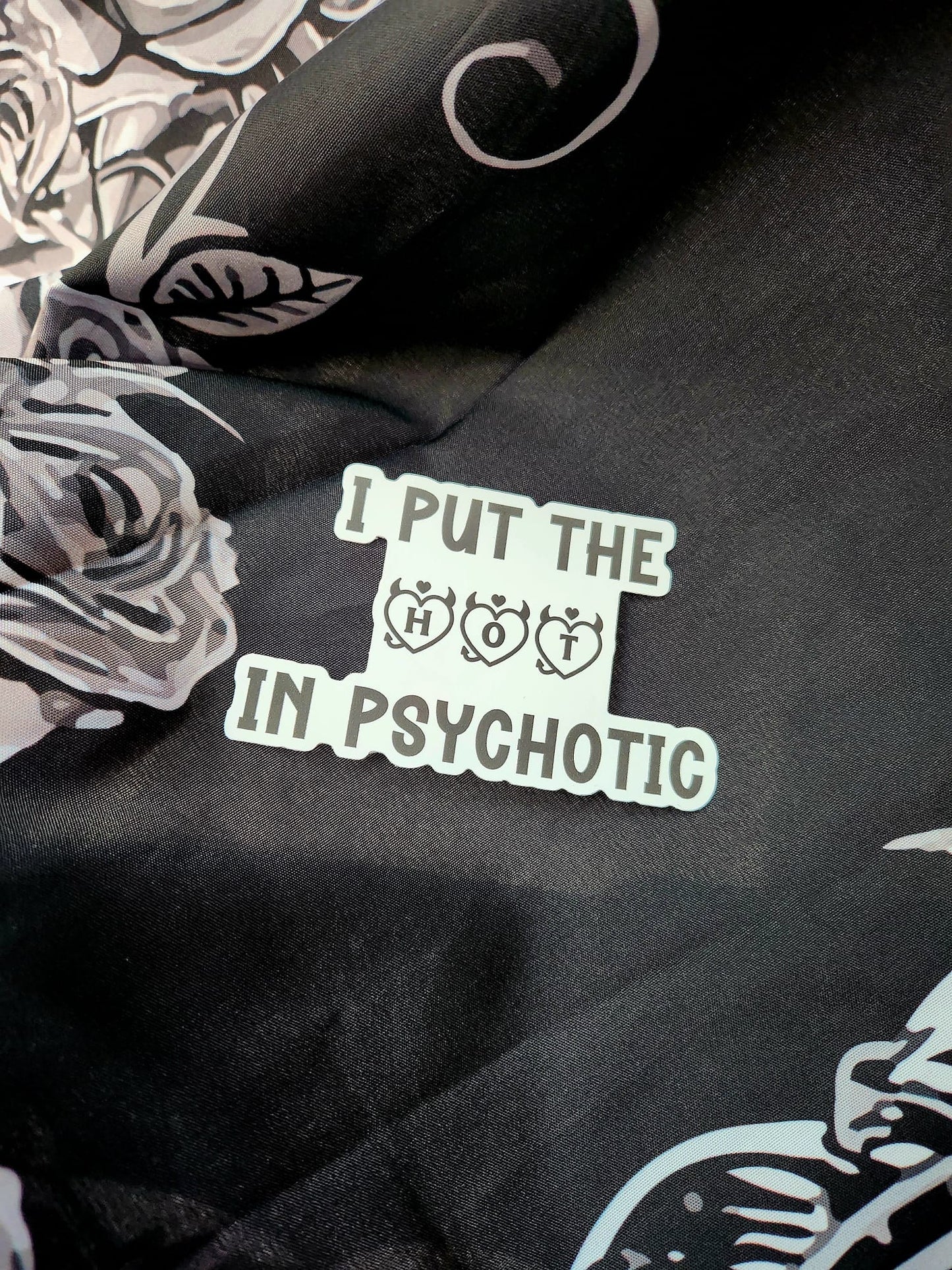 I Put The Hot In Psychotic Sticker
