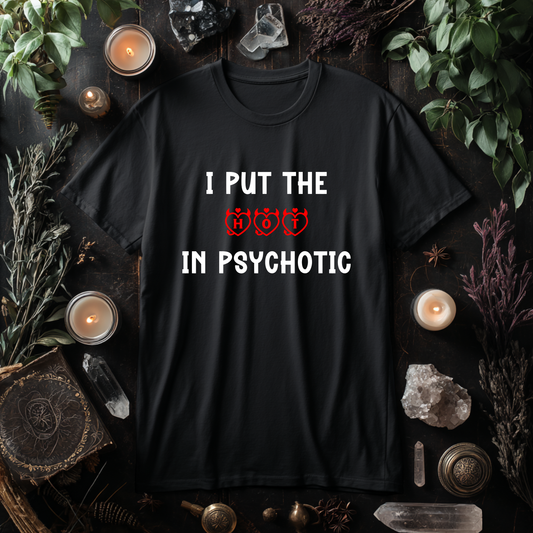 I Put The Hot In Psychotic Printed Tee