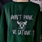 Don't Panic Be Satanic Sweatshirt