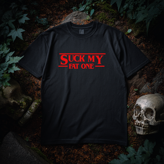 Suck My Fat One T-Shirt
