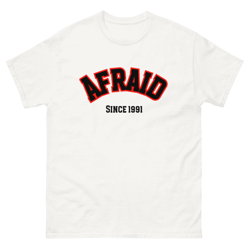 Afraid Since Printed Tee