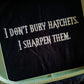 I Don't Bury Hatchets Hoodie