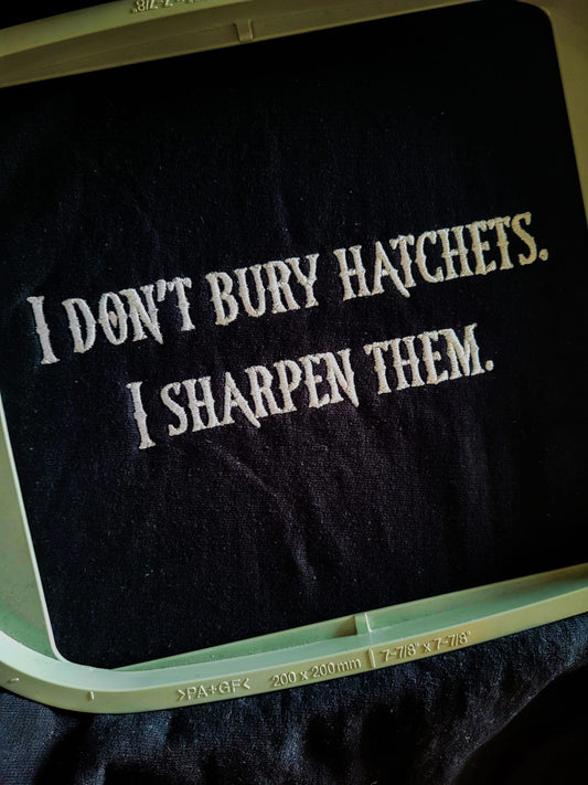I Don't Bury Hatchets Hoodie