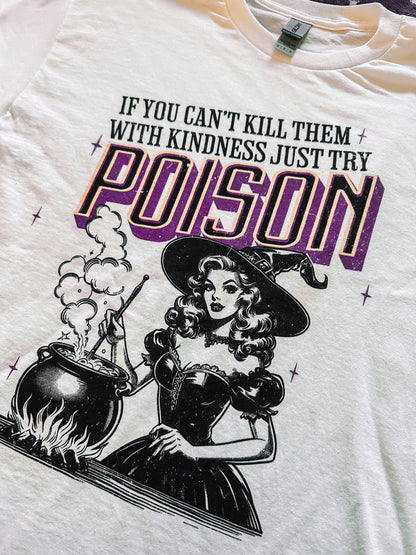Kill Them With Kindness/Poison Tee