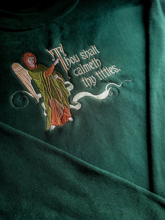 Calmeth Thy Titties Sweatshirt