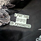 I Put The Hot In Psychotic Sticker