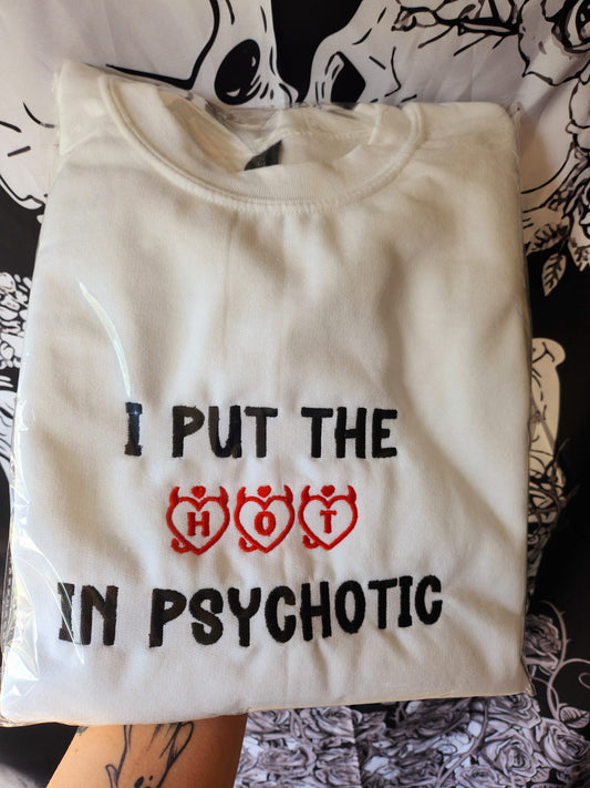 I Put The Hot In Psychotic Sweatshirt