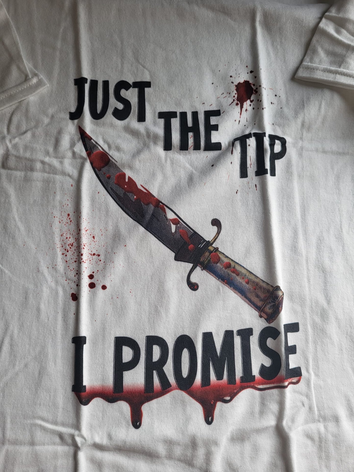 Just The Tip I Promise T-shirt