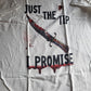 Just The Tip I Promise T-shirt