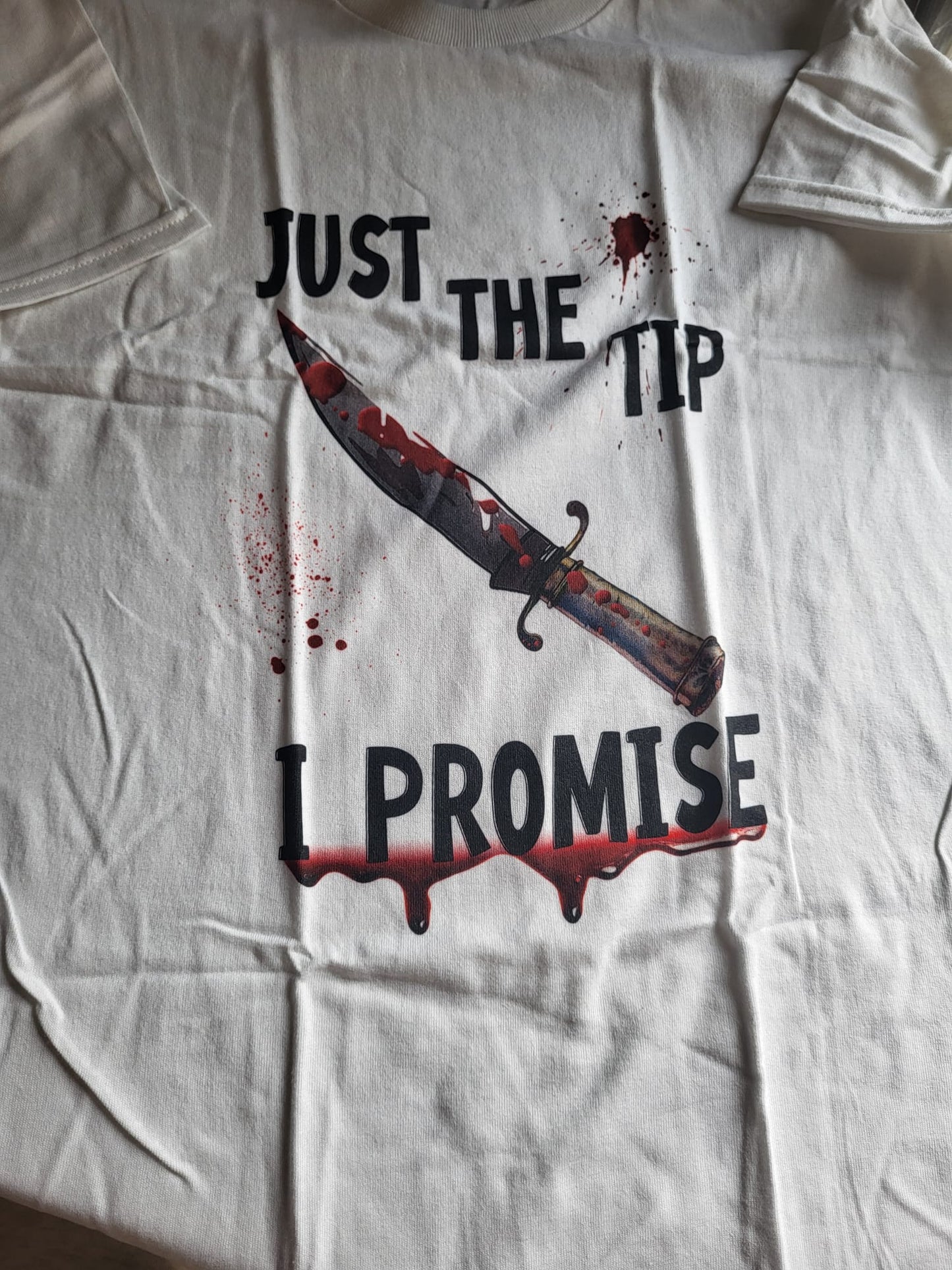 Just The Tip I Promise T-shirt
