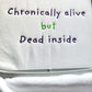 Chronically Alive But Dead Inside Hoodie