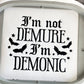 I'm Not Demure Hoodie