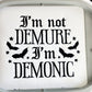 I'm Not Demure I'm Demonic Hoodie