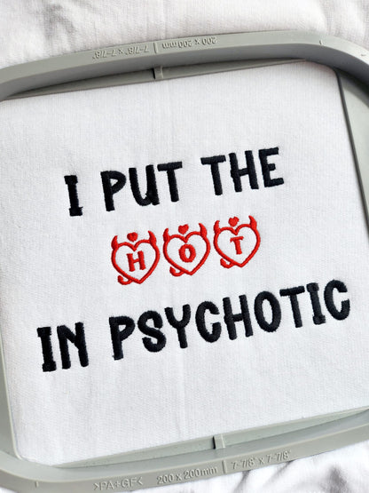I Put The Hot In Psychotic Sweatshirt