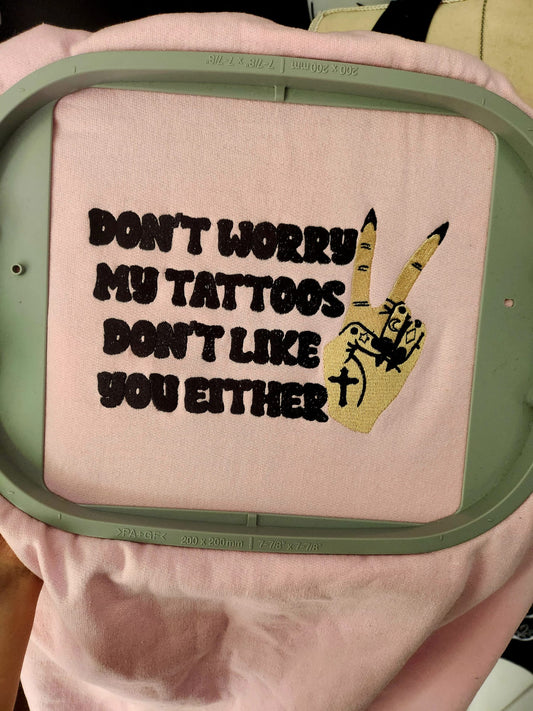 My Tattoos Don't Like You Either Zip Up Hoodie