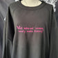 Well Behaved Women Crewneck Sweatshirt