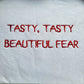 Tasty, Tasty Beautiful Fear Zip Up Hoodie