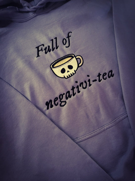 Full Of Negativi-Tea Hoodie