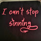 I Can't Stop Sinning Hoodie
