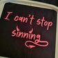 I Can't Stop Sinning Hoodie