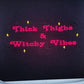 Thick Thighs & Witchy Vibes Hoodie