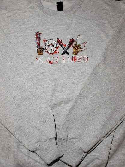 Love Is All You Need Sweatshirt