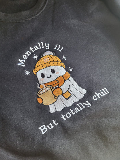 Mentally Ill, But Totally Chill Sweatshirt