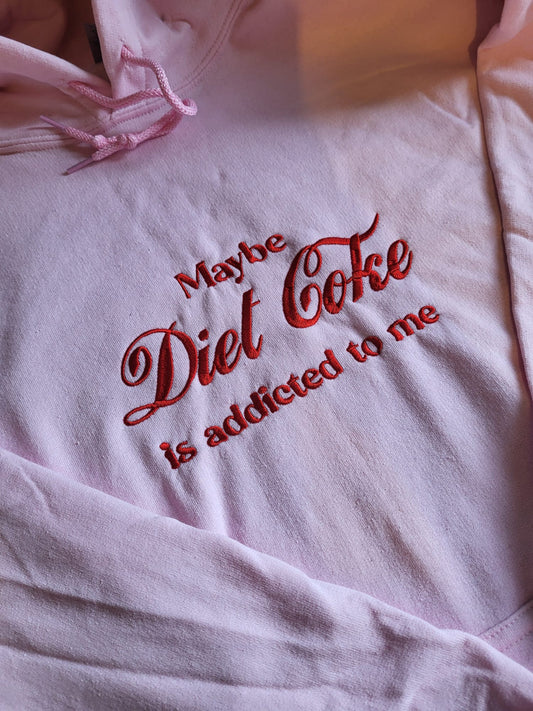 Maybe Diet Coke Is Addicted To Me Sweatshirt