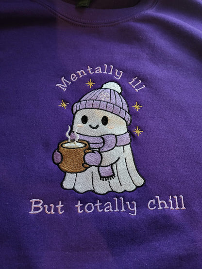 Mentally Ill, But Totally Chill Sweatshirt