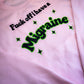 Fuck Off I Have A Migraine Hoodie