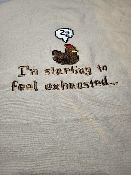 I'm Starting To Feel Exhausted Sweatshirt