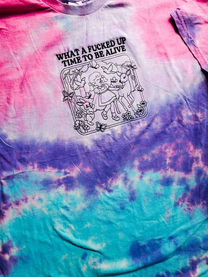 What a fucked up time to be alive Tie-Dye T-Shirt
