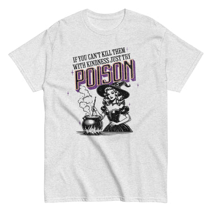 Kill Them With Kindness/Poison Tee