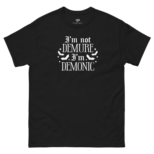 I'm Not Demure, I'm Demonic Printed Tee
