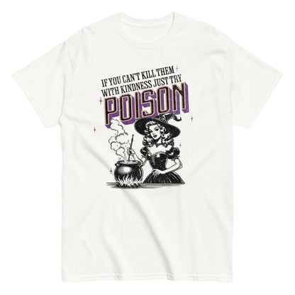 Kill Them With Kindness/Poison Tee
